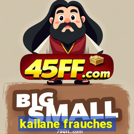 kailane frauches
